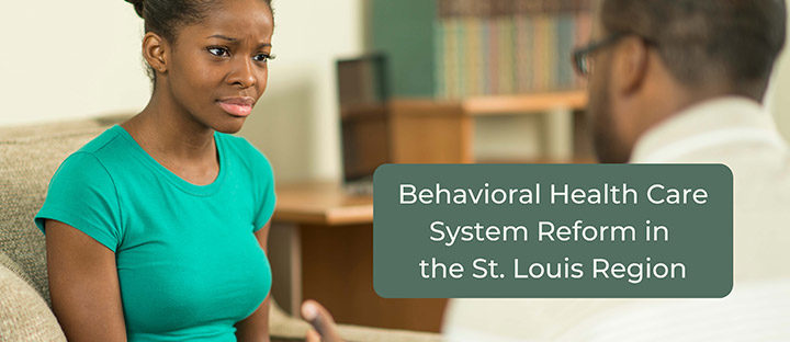 Behavioral Health Care System Reform in the St. Louis Region