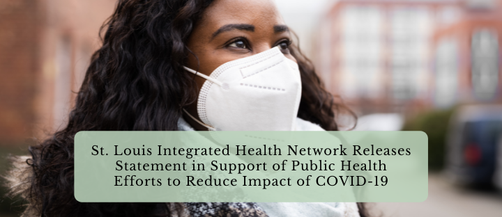 St. Louis Integrated Health Network Releases Statement in Support of Public Health Efforts to Reduce Impact of COVID-19
