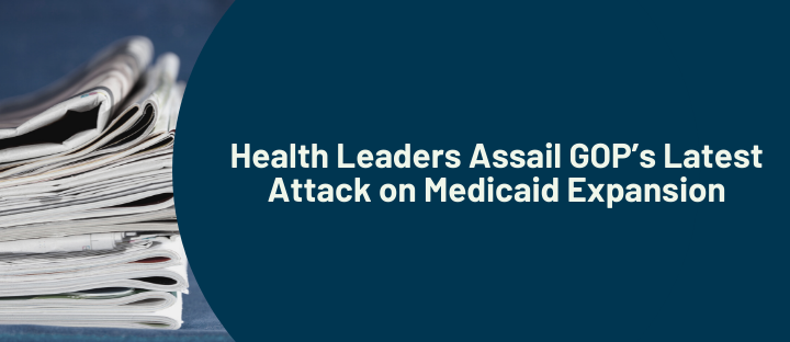 Health leaders assail GOP’s latest attack on Medicaid expansion