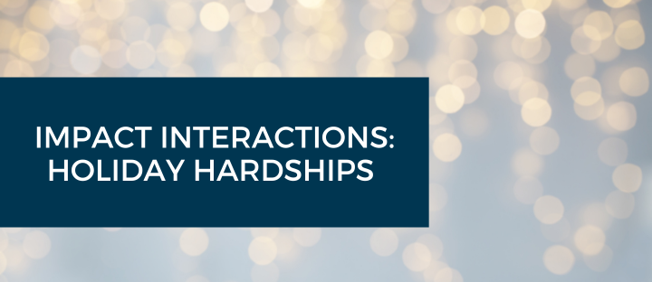 Impact Interactions: Holiday Hardships 