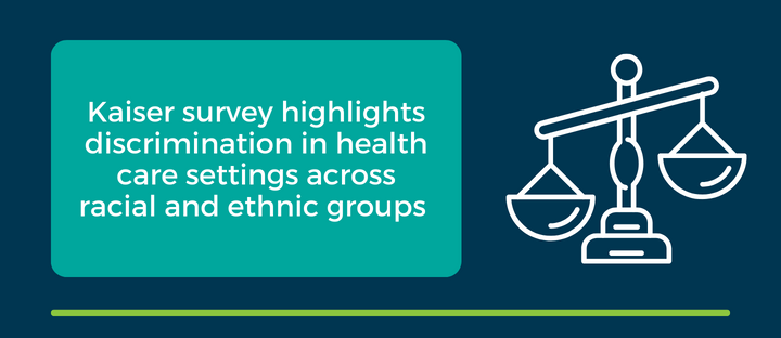 Recent Kaiser survey highlights discrimination in health care settings across racial and ethnic groups